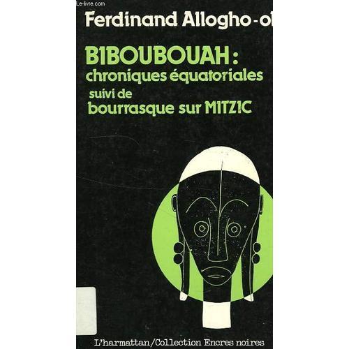 Biboubouah, Chroniques Equatoriales, Suivi De Bourrasque Sur Mitzic on Productcaster.