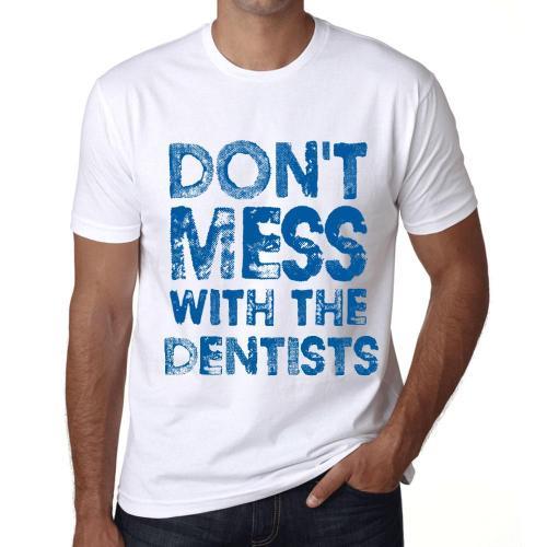 Homme Tee-Shirt Ne Vous Frottez Pas Aux Dentistes - Don't Mess With... on Productcaster.