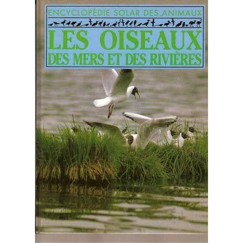 Encyclopédie Solar Des Animaux Les Oiseaux Des Mers Et Des Rivières on Productcaster.