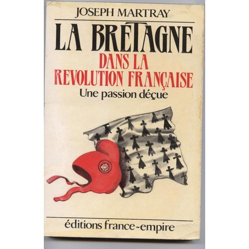 La Bretagne Dans La Révolution Française, Une Passion Déçue on Productcaster.