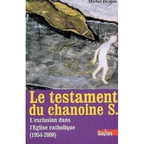 Le Testament Du Chanoine S. - L'exclusion Dans L'eglise Catholique ... on Productcaster.