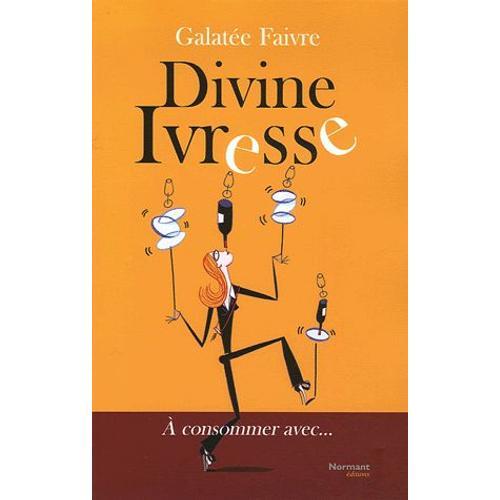 Divine Ivresse - A Consommer Avec on Productcaster.