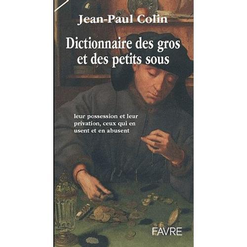 Dictionnaire Des Gros Et Petits Sous - Leur Possession Et Leur Priv... on Productcaster.