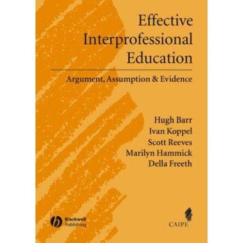 Effective Interprofessional Education: Argument, Assumption And Evi... on Productcaster.