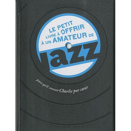 Le Petit Livre À Offrir À Un Amateur De Jazz - Parce Qu'il Connaît ... on Productcaster.