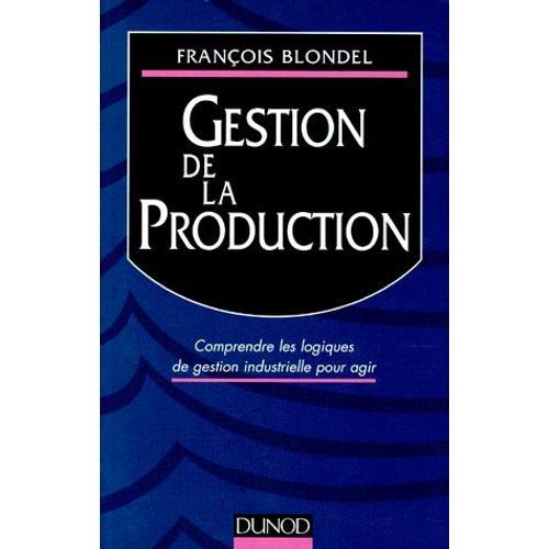 Gestion De La Production - Comprendre Les Logiques De Gestion Indus... on Productcaster.