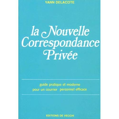 La Nouvelle Correspondance Privee - Guide Pratique Et Moderne Pour ... on Productcaster.