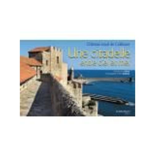 Une Citadelle Entre Ciel Et Mer Chateau Royal De Collioure on Productcaster.