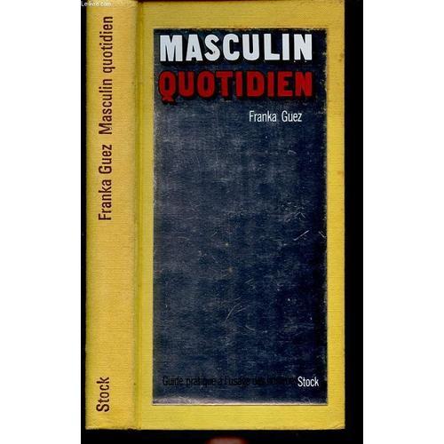 Masculin Quotidien Guide Pratique A L Usage Des Hommes on Productcaster.