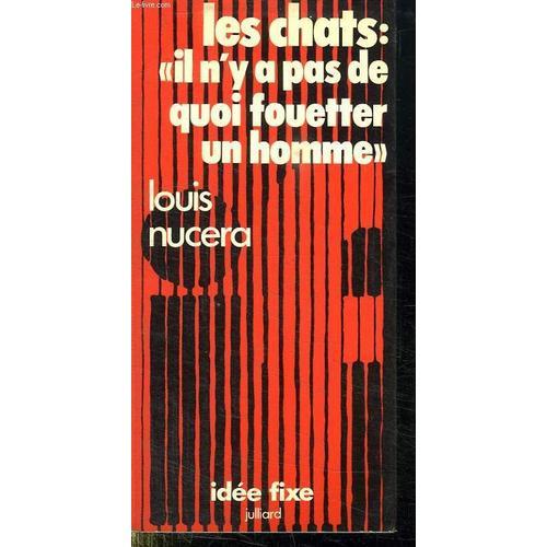 Les Chats : Il N Y A Pas De Quoi Fouetter Un Homme. on Productcaster.