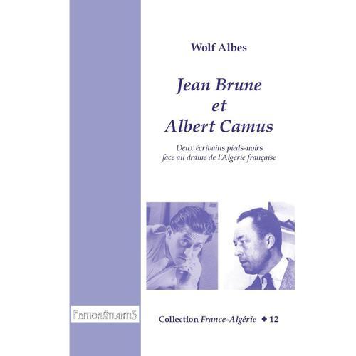 Jean Brune Et Albert Camus. Deux Écrivains Pieds-Noirs Face Au Dram... on Productcaster.