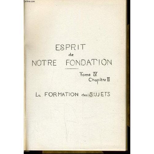 Esprit De Notre Fondation Tome Iv Chapitre Iii : La Formation Des S... on Productcaster.