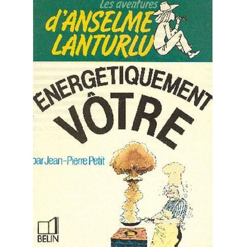 Les Aventures D'anselme Lanturlu Tome 10 - Énergétiquement Vôtre on Productcaster.