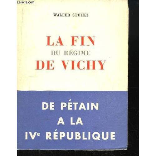 La Fin Du Régime De Vichy. De Pétain À La Ive République. on Productcaster.