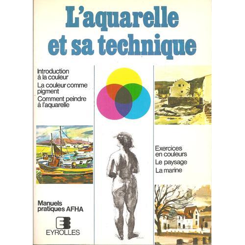 L'aquarelle Et Sa Technique : Introduction À La Couleur - La Couleu... on Productcaster.