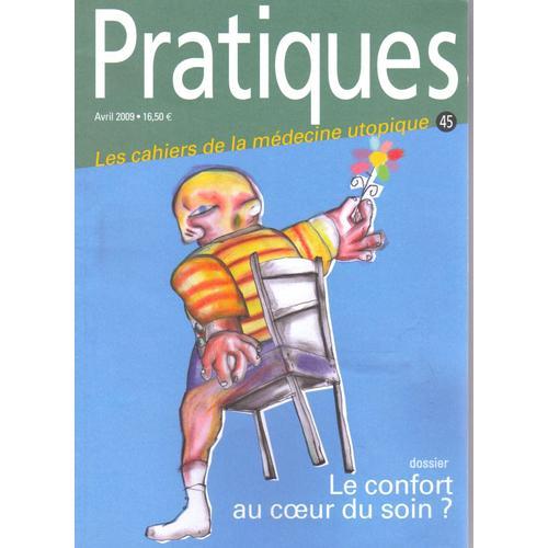 Pratiques Les Cahiers De La Médecine Utopique N° 45 Avril 2009 Le C... on Productcaster.