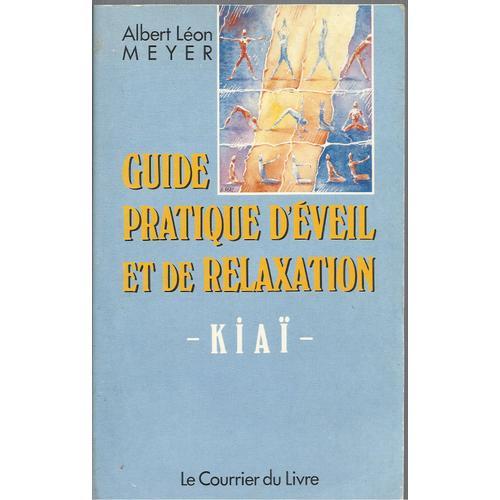 Guide Pratique D'éveil Et De Relaxation Kiaï. 2e Édition Revue Et A... on Productcaster.