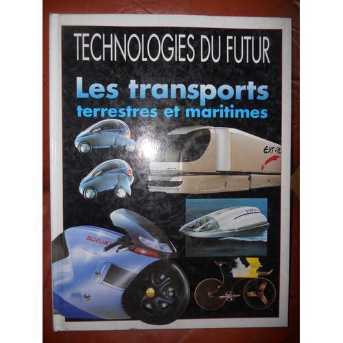 Les Transports Terrestres Et Maritimes - Technologies Du Futur on Productcaster.