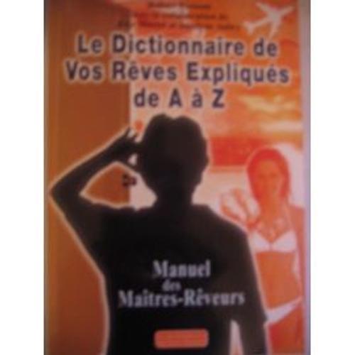 Le Dictionnaire De Vos Rêves Expliqués De A À Z. Manuel Des Maîtres... on Productcaster.