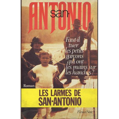 Les Larmes De San Antonio - Faut-Il Tuer Les Petits Garçons Qui Ont... on Productcaster.