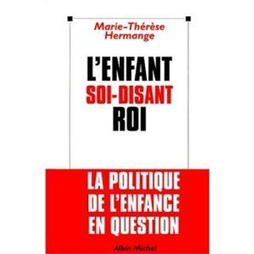 L'enfant Soi-Disant Roi - Pour Une Nouvelle Culture De La Parentalité on Productcaster.