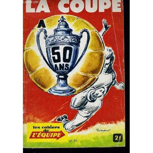 Les Cahiers De L'equipe - La Coupe A 50 Ans on Productcaster.