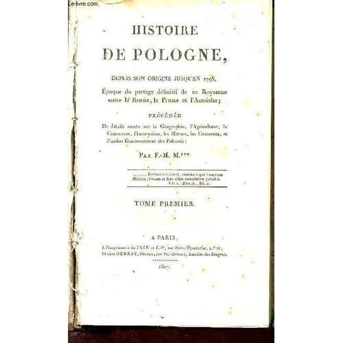 Histoire De Pologne - Depuis Son Origine Jusqu'en 1795 - Epoque Du ... on Productcaster.