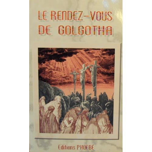 Le Rendez-Vous De Golgotha - 9 Sermons Sur La Crucifixion De Christ on Productcaster.