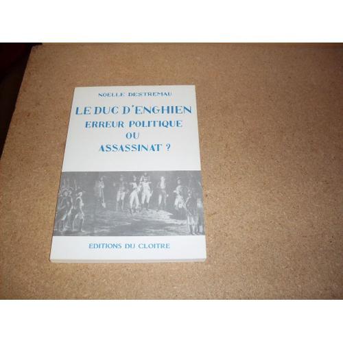 Le Duc D'enghien Erreur Politique Ou Assassinat on Productcaster.