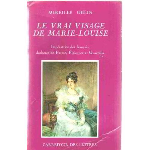 Le Vrai Visage De Marie Louise Imperatrice Des Français, Duchesse D... on Productcaster.