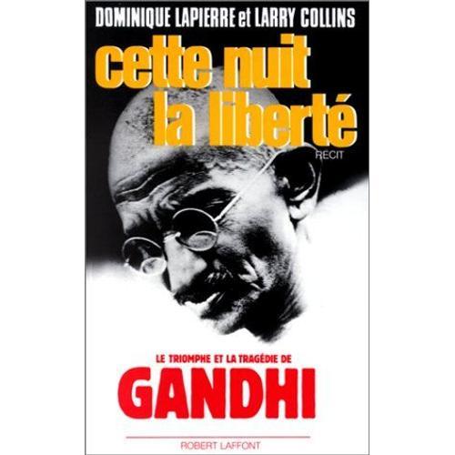 Cette Nuit, La Liberté. Récit Le Triomphe Et La Tragedie De Ghandhi on Productcaster.