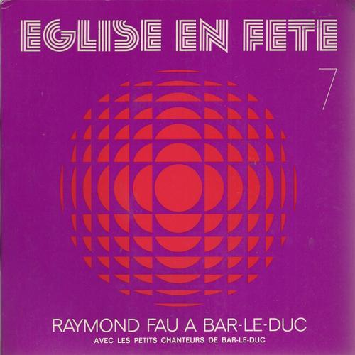 Eglise En Fete 7 - Raymond Fau A Bar-Le-Duc : Tu Es Vivant Seigneur... on Productcaster.