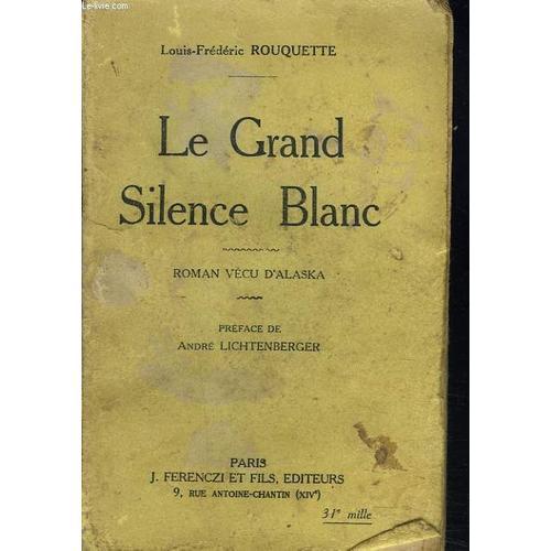 Le Grand Silence Blanc. Roman Vecu D'alaska. on Productcaster.