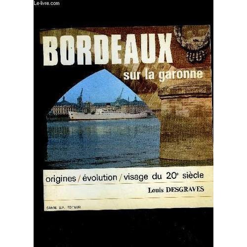 Bordeaux Sur La Garonne - Origines Evolution Visages Du 20e Siecle on Productcaster.