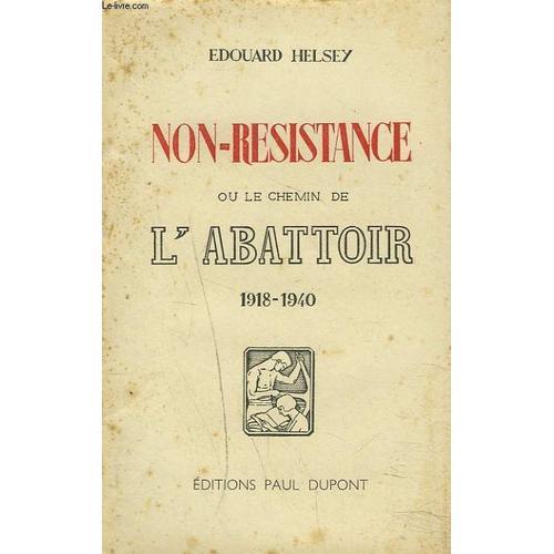 Non-Resistance Ou Le Chemin De L'abattoir. 1918-1940. on Productcaster.