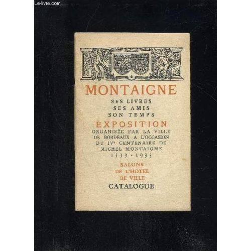 Montaigne Ses Livres Ses Amis Son Temps - Exposition Organisee Par ... on Productcaster.