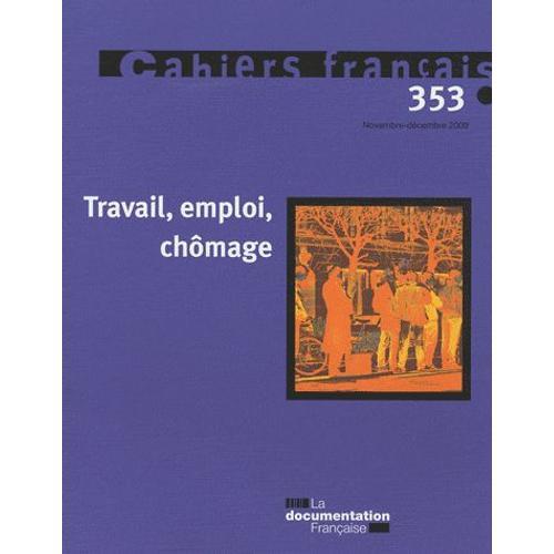 Cahiers Français N° 353, Novembre-Déc - Travail, Emploi, Chômage on Productcaster.