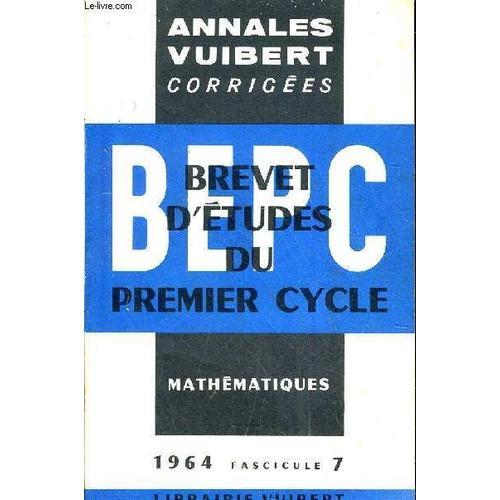 Annales Corrigees Du Bepc - Mathematiques - Annee 1964 - Fascicule 7. on Productcaster.