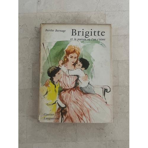 Brigitte Et La Maison Où L’On S’Aime, Par Berthe Bernage on Productcaster.