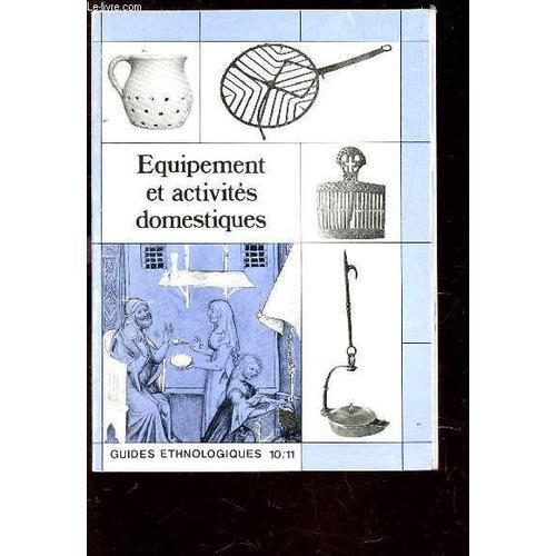 Equipement Et Activites Domestiques - Guides Ethnologiques 10-11. on Productcaster.