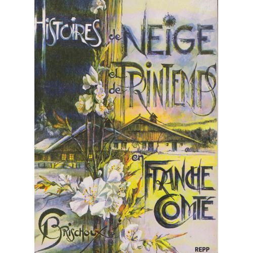 Histoires De Neige Et De Printemps En Franche-Comté, Par Camille Br... on Productcaster.