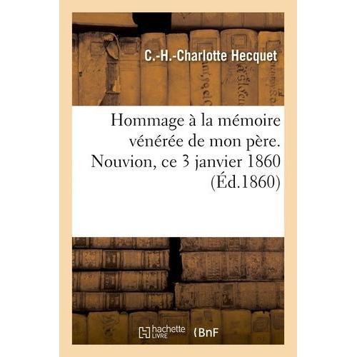 Hommage À La Mémoire Vénérée De Mon Père - Nouvion, Ce 3 Janvier 1860 on Productcaster.