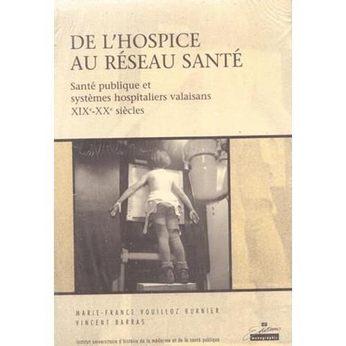 De L'hospice Au Réseau Santé -Santé Publique Et Systèmes Hospitalie... on Productcaster.