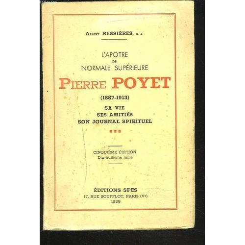 L'apôtre De Normale Superieure : Pierre Poyet (1887-1913) - Sa Vie ... on Productcaster.