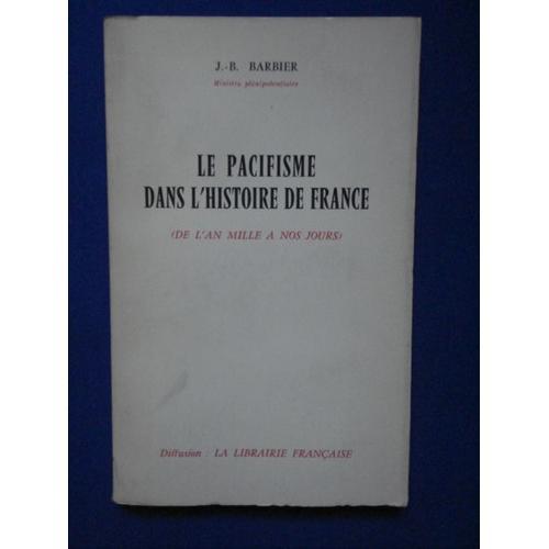 Le Pacifisme Dans L'histoire De France De L'an Mille À Nos Jours on Productcaster.