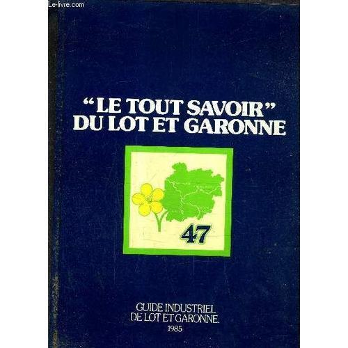 Guide Industriel - Le Tout Savoir Du Lot Et Garonne / 2e Edition. on Productcaster.