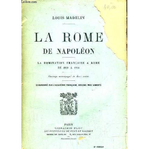 La Rome De Napoleon - La Domination Francaise A Rome De 1809 A 1814... on Productcaster.