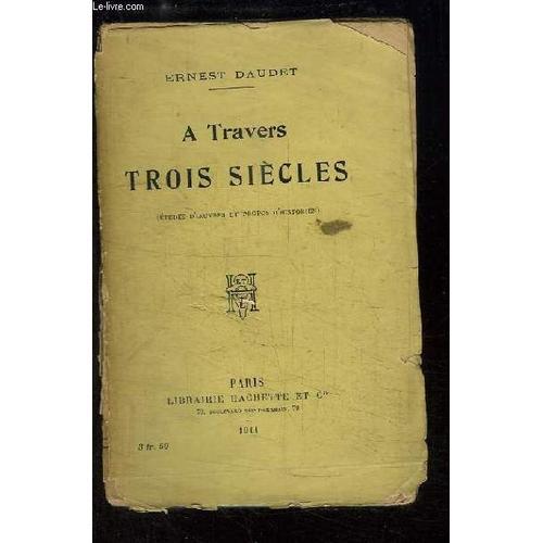 A Travers Trois Siècles (Etudes D'oeuvres Et Propos D'historien). on Productcaster.