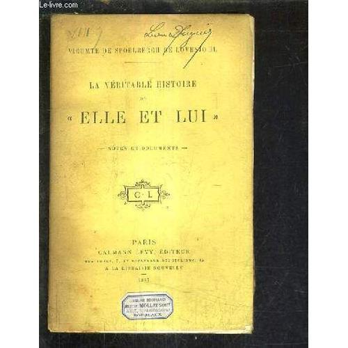 La Veritable Histoire De Elle Et Lui - Notes Et Documents. on Productcaster.