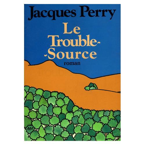 Le Trouble-Source / Perry, Jacques on Productcaster.